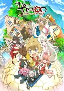 Last Period: Owarinaki Rasen No Monogatari