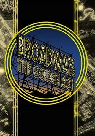 Broadway: Thời Hoàng Kim Qua Lời Kể Của Những Huyền Thoại