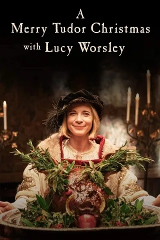 Giáng Sinh Vui Vẻ Thời Tudor Cùng Lucy Worsley