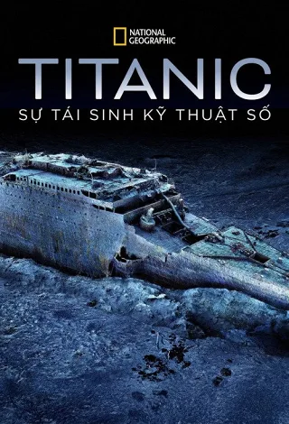Titanic: Sự Tái Sinh Kỹ Thuật Số